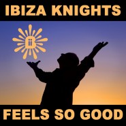 Ibiza Knights - feels-so-good