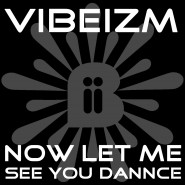 1589WBII-Vibeizm-Now-Let-Me-See-You-Dance
