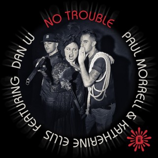  - Paul-Morrell-Katherine-Ellis-ft-Dan-W-No-Trouble-Artwork-321x321