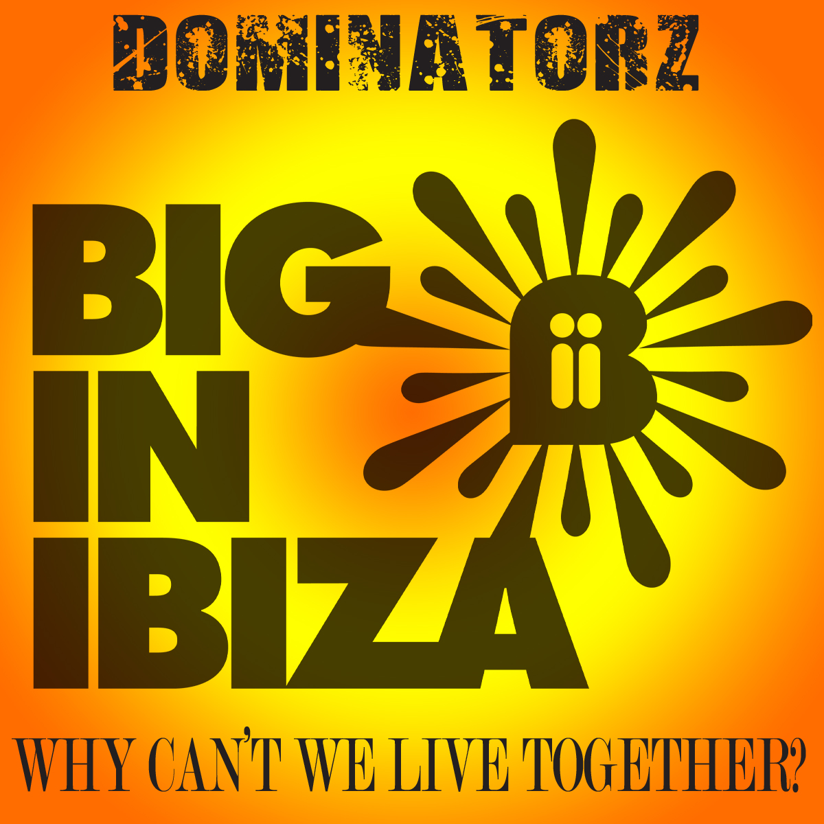 1206wbii dominatorz why cant we live together inclogo big in ibiza